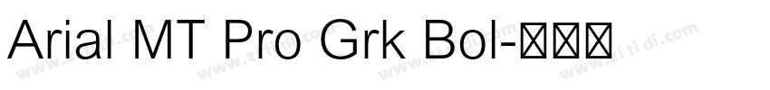Arial MT Pro Grk Bol字体转换